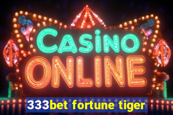 333bet fortune tiger